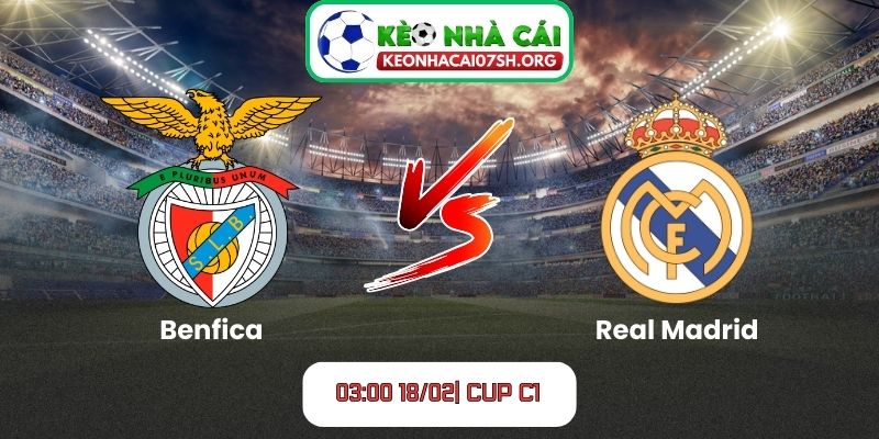 Nhận định bóng đá Benfica vs Real Madrid (03:00 18/02| Cup C1): Đại chiến bản lĩnh và tham vọng tại Champions League 1 Nhận định bóng đá Benfica vs Real Madrid (03:00 18/02| Cup C1)